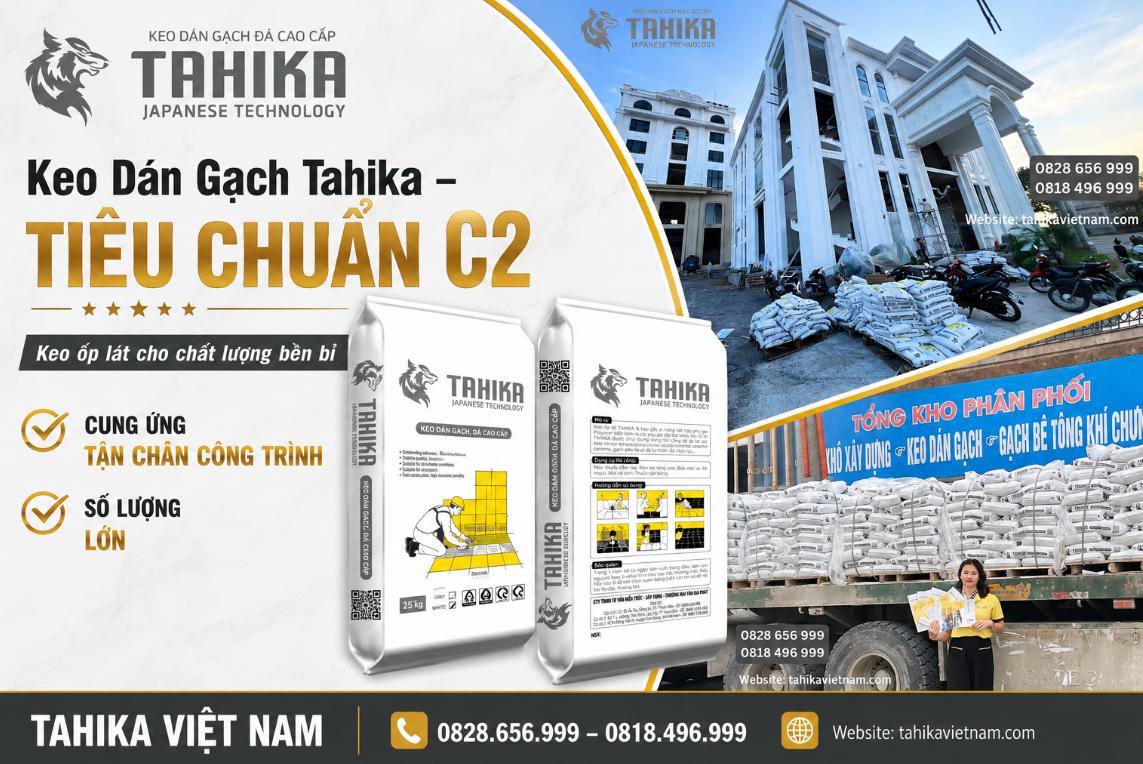 KEO DÁN GẠCH ĐẠT CHUẨN C2 CÓ Ý NGHĨA GÌ ĐỐI VỚI ĐỘ BỀN CỦA CÔNG TRÌNH?