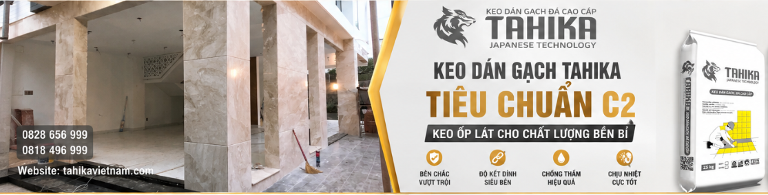 KEO DÁN GẠCH TAHIKA THANH HÓA: BÍ QUYẾT HOÀN THIỆN CÔNG TRÌNH