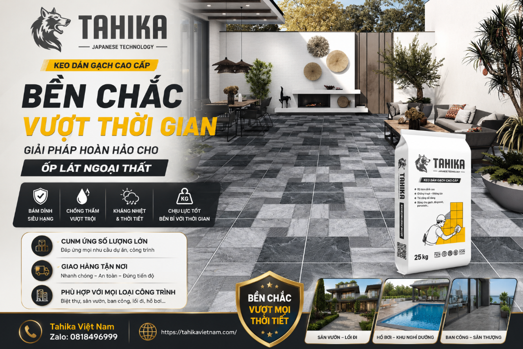Keo Dán Gạch Tahika – Bám Dính Gấp 4 Lần, Giải Pháp Ốp Lát Chắc Chắn Cho Nhiều Công Trình